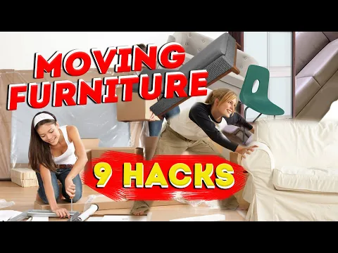 MOVING TIPS - 9 HACKS MOVING FURNITURE - FURNITURE MOVERS